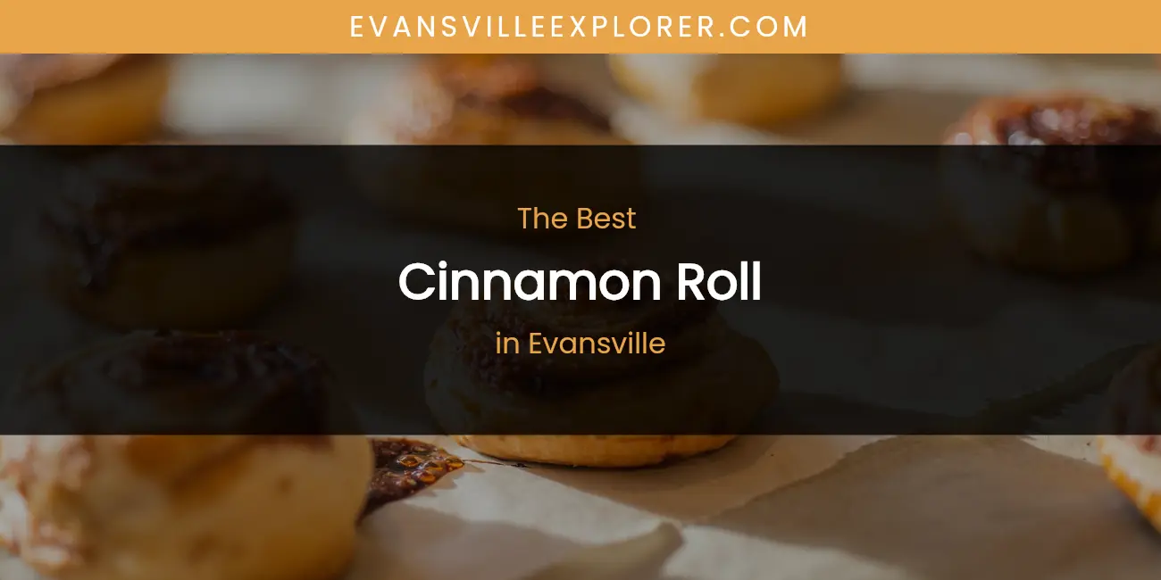 Best Cinnamon Roll in Evansville: 2026 Ultimate Guide