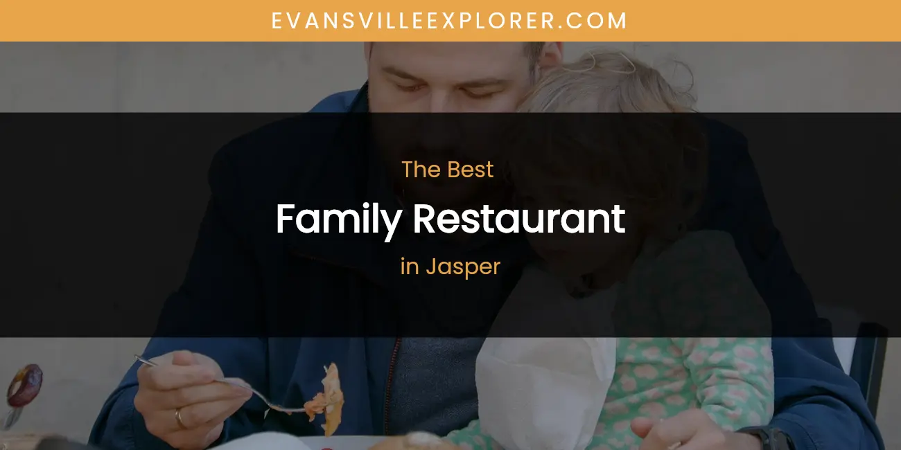 Best Family Restaurant in Jasper: Our Expert Picks for 2026
