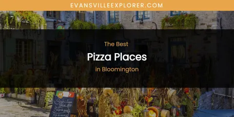 The Absolute Best Pizza Places in Bloomington