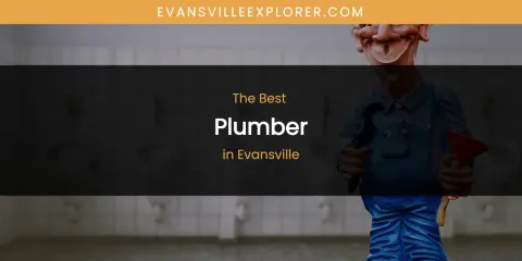 The Absolute Best Plumber in Evansville