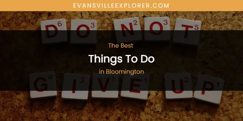 The Absolute Best Things to Do in Bloomington